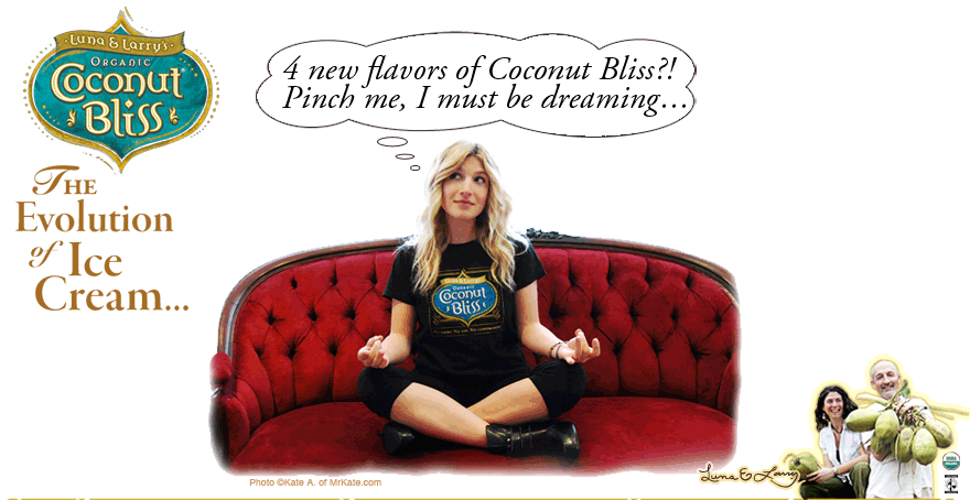 Mr. Kate is dreaming of new flavors of Luna & Larry's Coconut Bliss...
